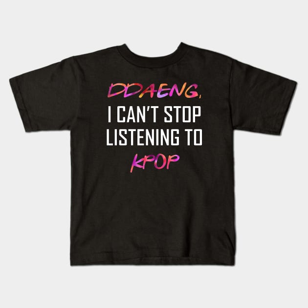 BTS Ddaeng I can't stop listening to k-pop | Army merch Kids T-Shirt by Vane22april